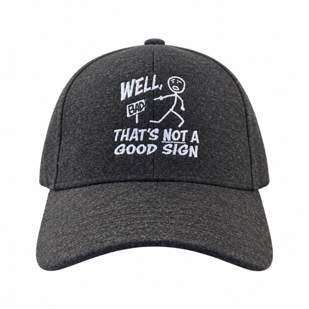 Well Thats Not A Good Sign Hat Funny Sarcastic Baseball Cap